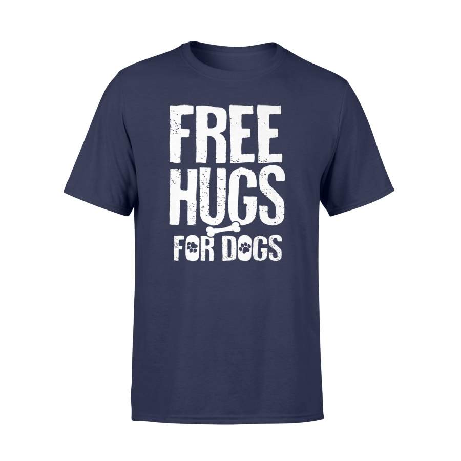 Free Hugs For Dogs Funny Dog Lover T Shirt