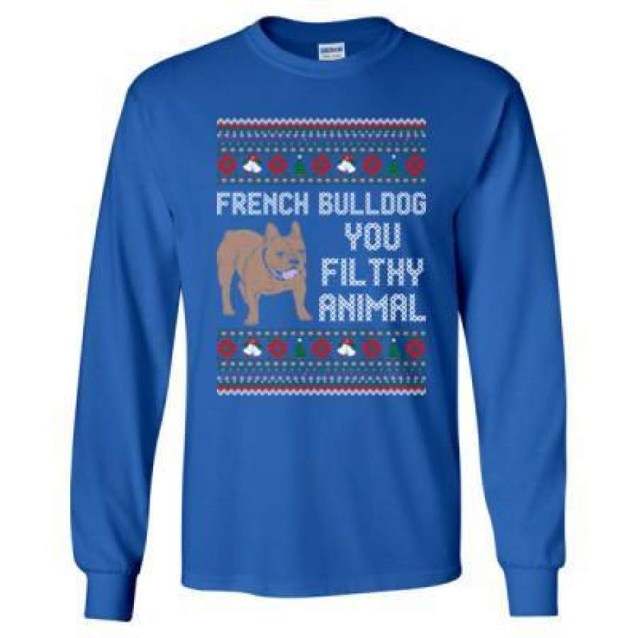 AGR French Bulldog You Filthy Animal – Long Sleeve T-Shirt