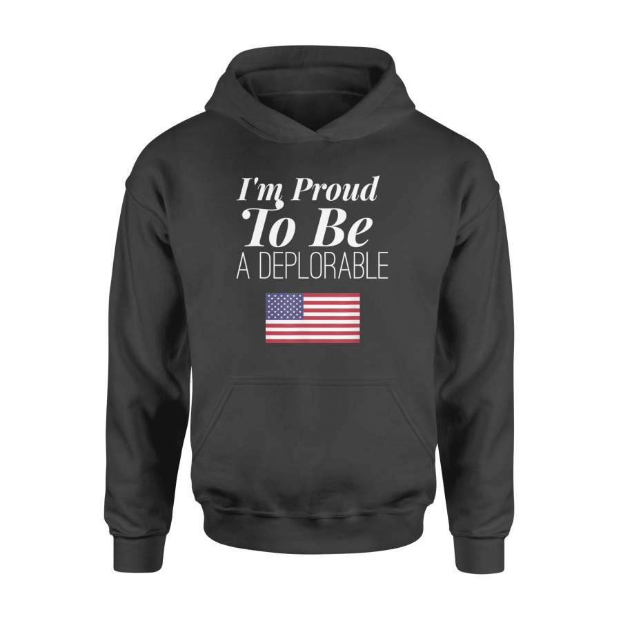 "I’m Proud To Be A Deplorable" Funny Political T Shirt – Standard Hoodie