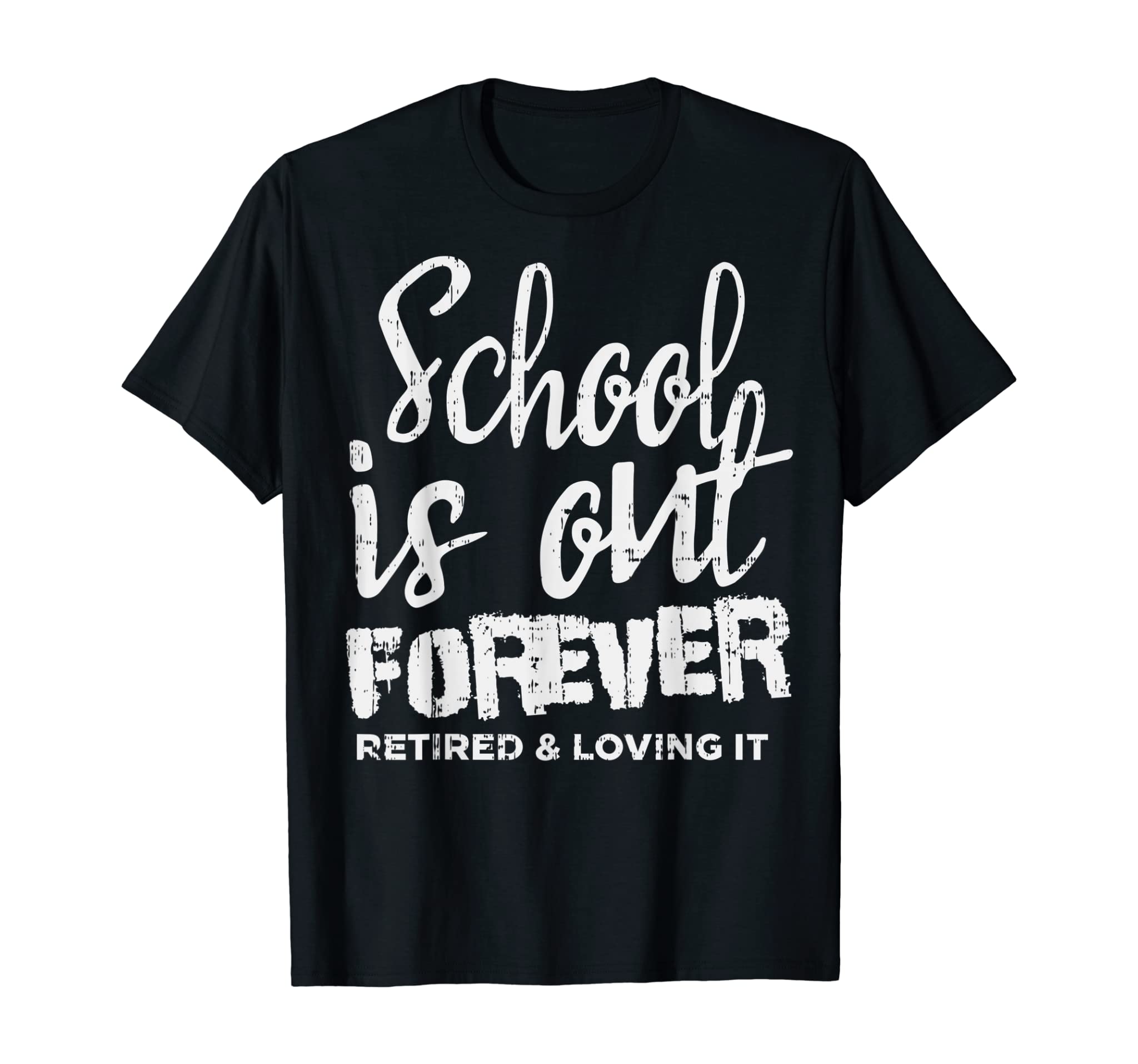 School Is Out Forever Retired Teacher Retirement 2020 Gift T-Shirt