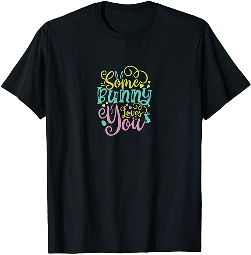 Some Bunny Loves You With Fancy Text T-Shirt