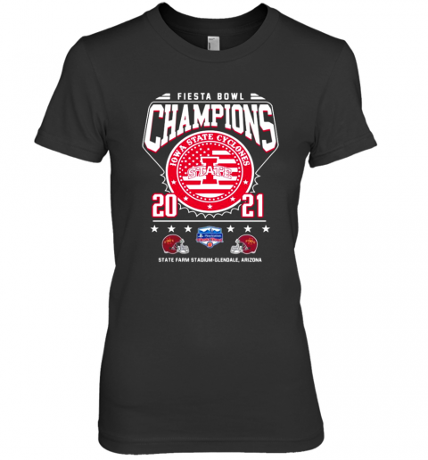 Fiesta Bowl Champions Iowa State Cyclones State 2021 State Farm Stadium Glendale Arizona Premium Women’S T-Shirt