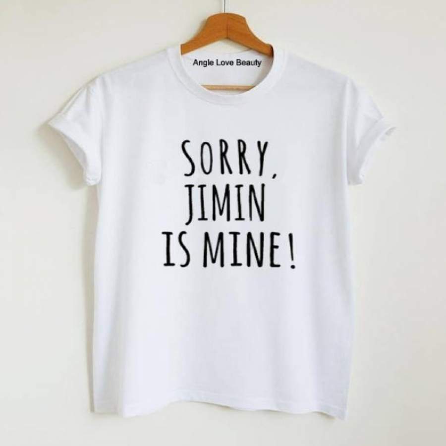 1Pcs Kpop Shirt Bangtan Boys Shirt Sorry Jimin Is Mine Letters Print Women Tshirt Casual Cotton Funny T Shirt For Lady Top Tee