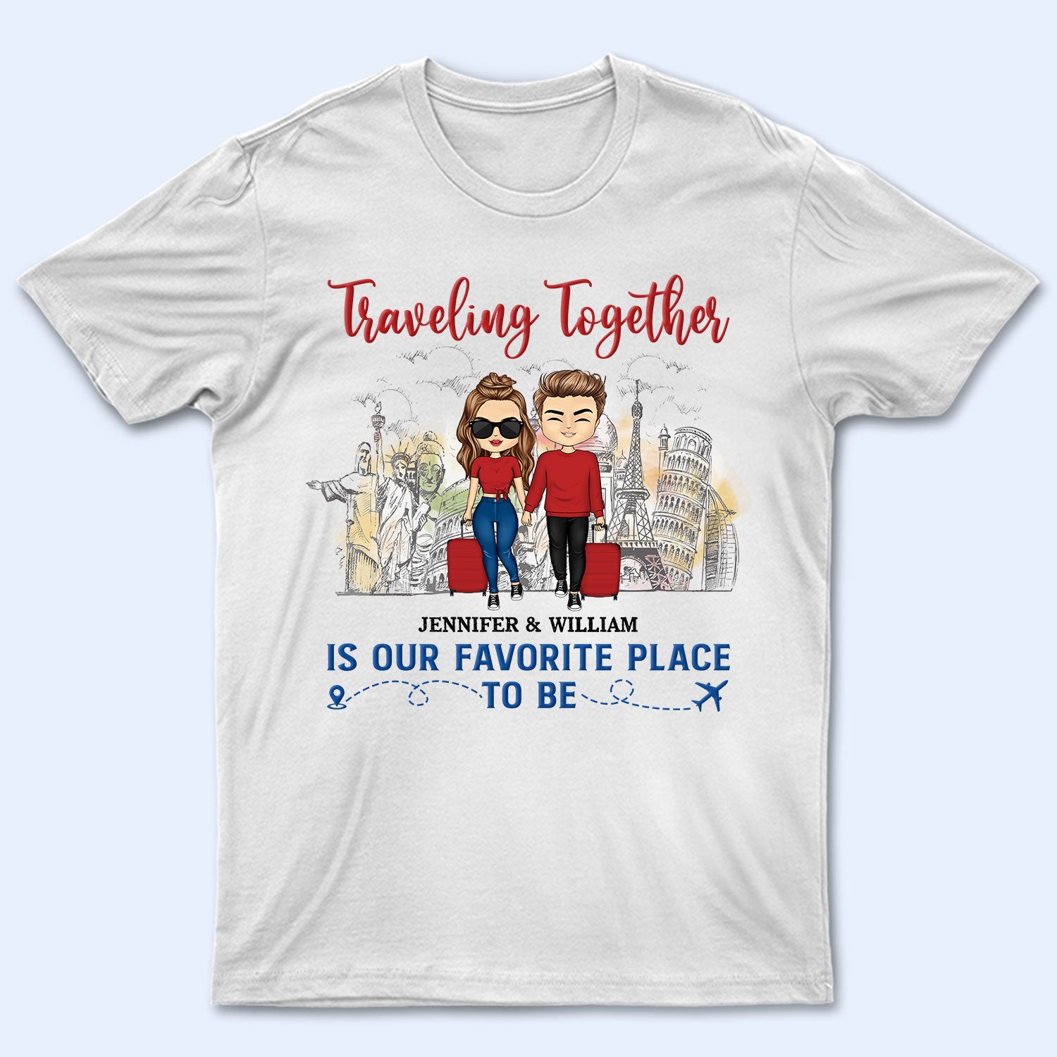 Traveling Together Is Our Favorite Place To Be – Couple Gift – Personalized Custom T Shirt