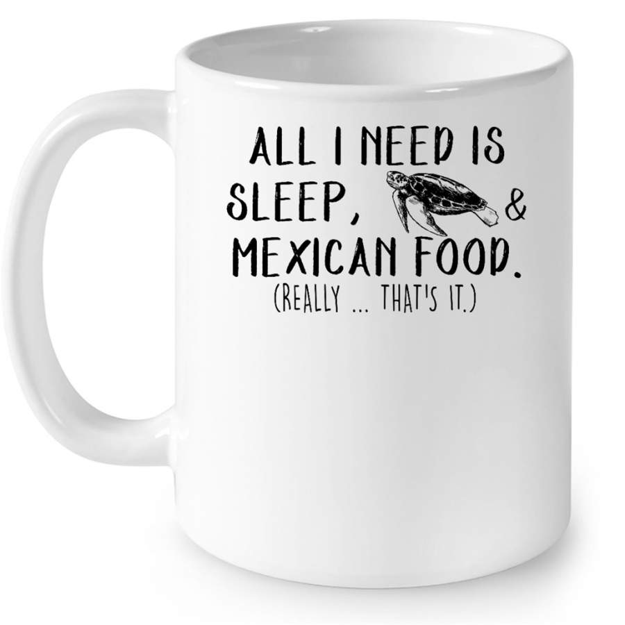 All I Need Is Sleep Turtle And Mexican Food W – Full-Wrap Coffee White Mug