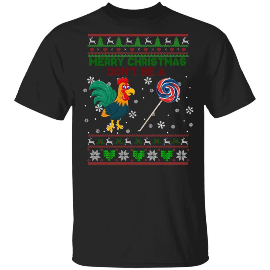 Christmas Candy Lover Shirt Merry Christmas Don’t Be A Cool Ugly Christmas Sweater Pecker Sucker Rooster Lover Gifts Christmas T-Shirt