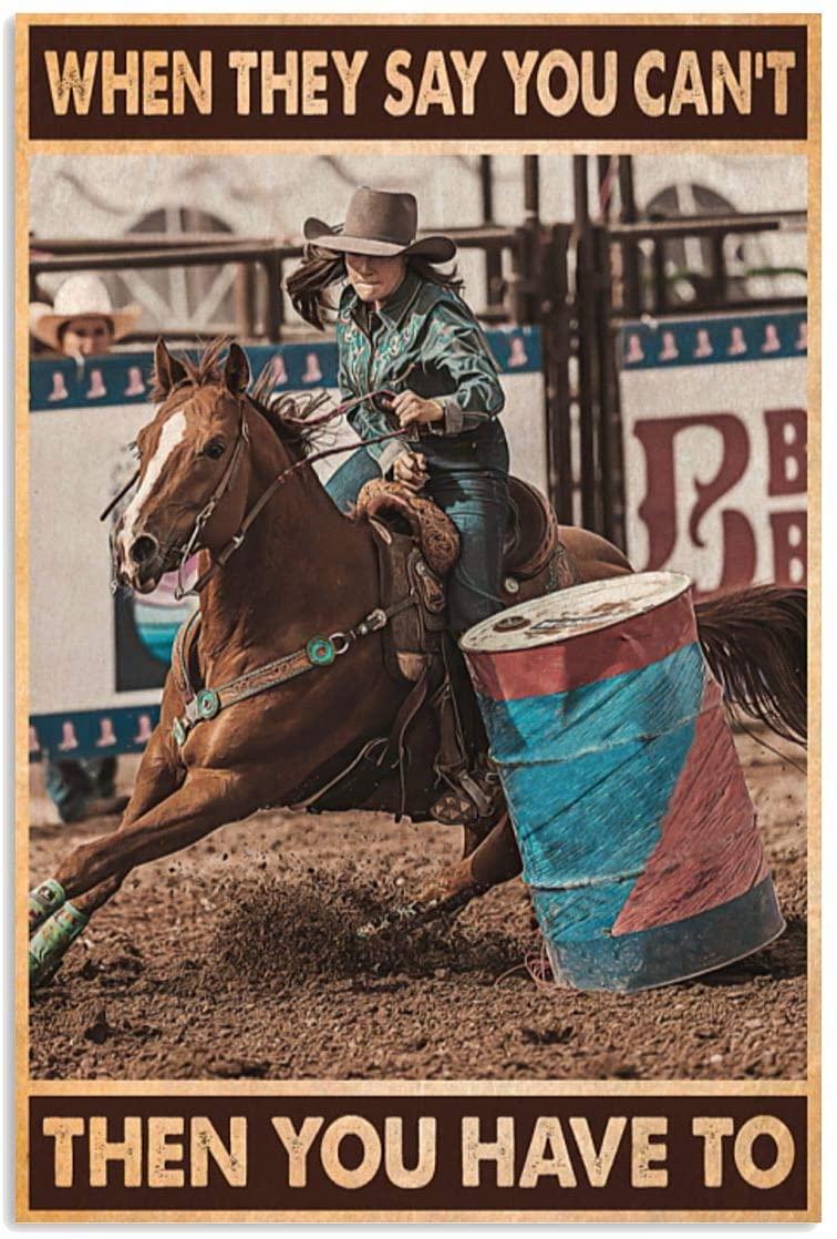 Vintage Girl Barrel Racing When They Say You Can’T Then You Have To Poster Art Print      Home Decor Gift For Men Women Family Friend On Birthday Xmas