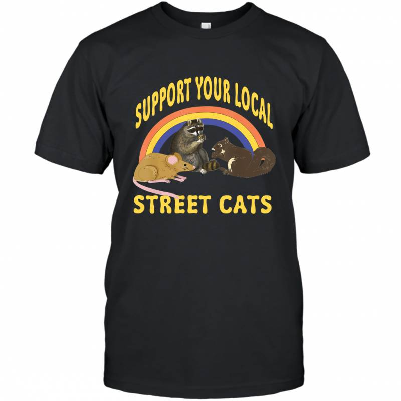 Support Your Local Street Cats Animals Lover Tshirt T-Shirt