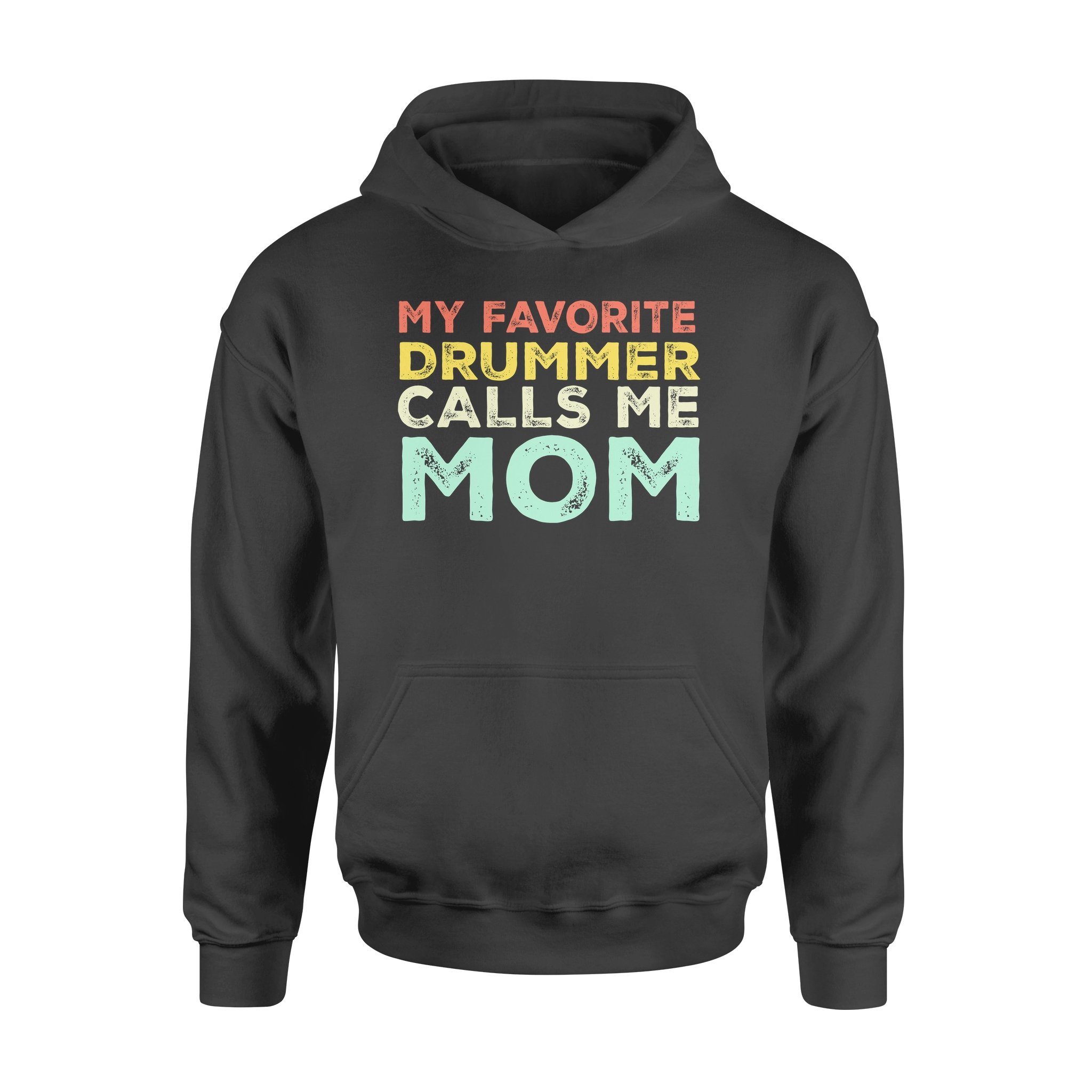 My Favorite Drummer Calls Me Mom – Standard Hoodie