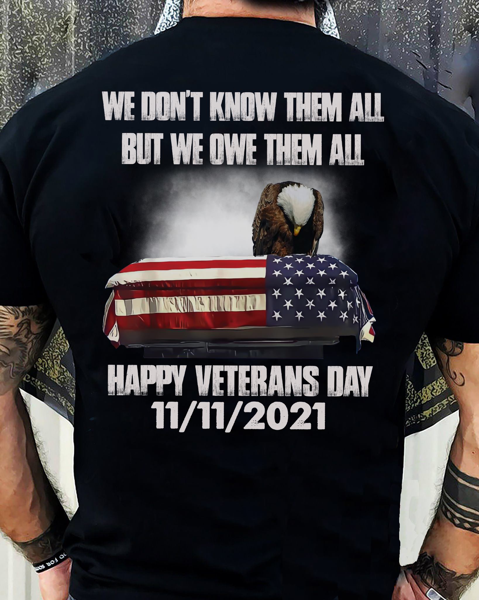 We Don’T Know Them All, But We Owe Them All Happy Veterans Day T-Shirt