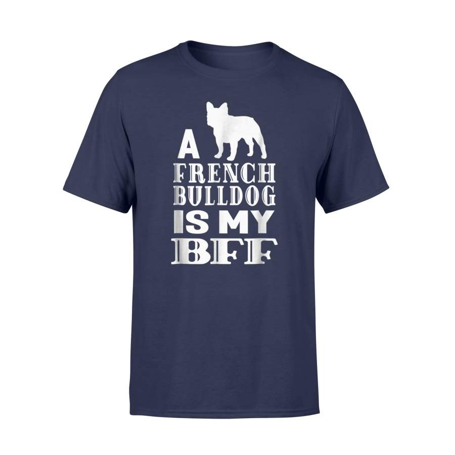 A French Bulldog Dog Is My Bff Best Friend Animal T Shirt