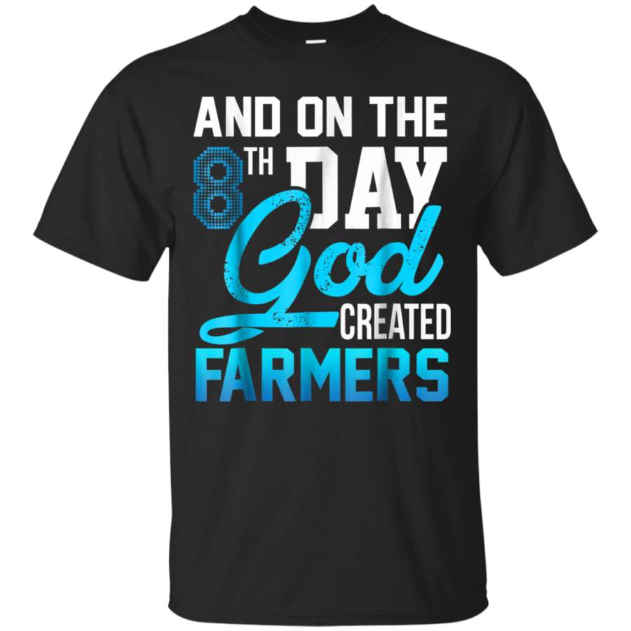 AGR And On The 8th Day God Created Farmers (Funny Shirt)