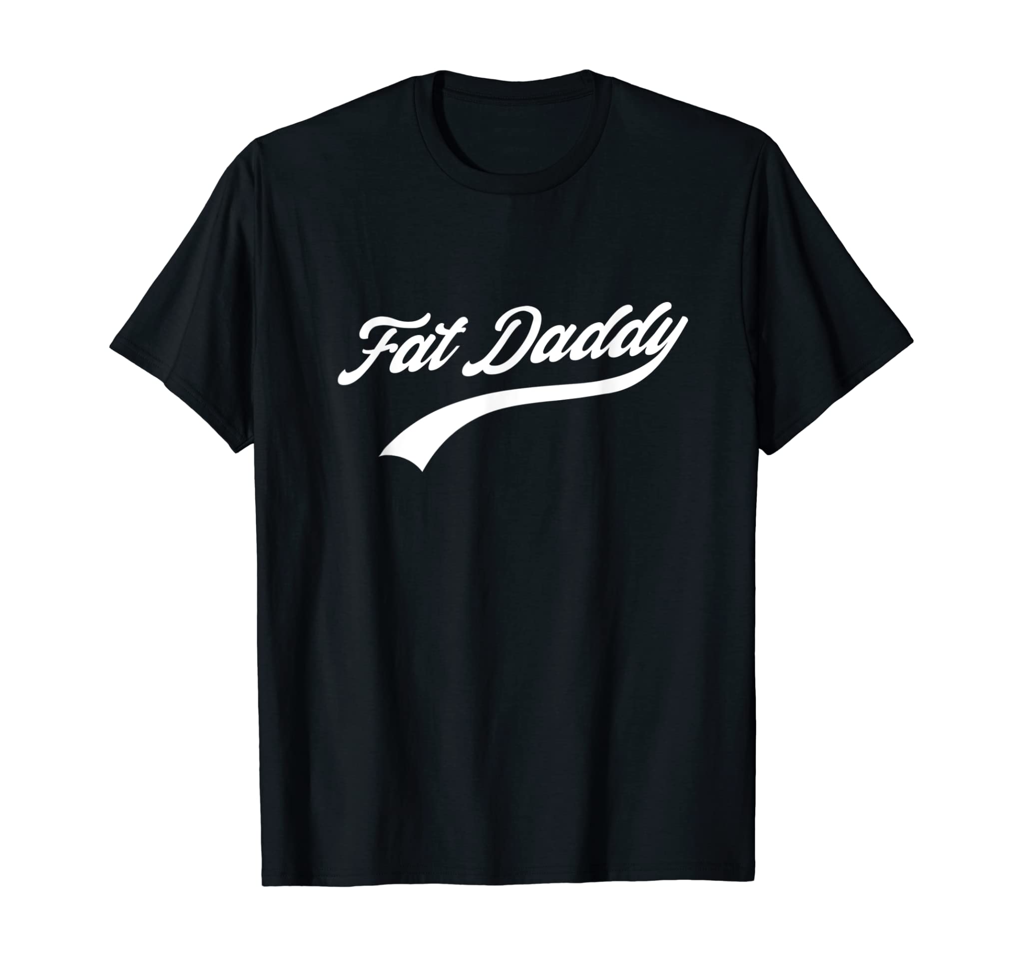 Big Dad Fat Daddy Father Day Joke Humor Sarcastic Gift T-Shirt