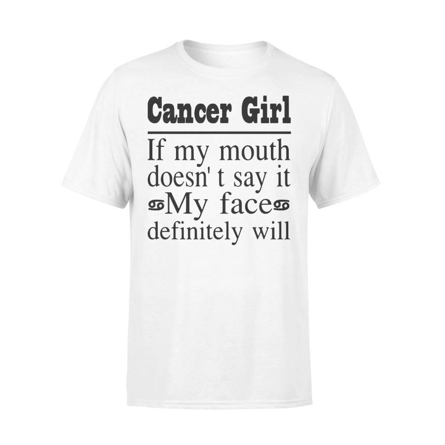 Cancer Girl If My Mouth Doesn’t Say It My Face Definitely Will T-shirt