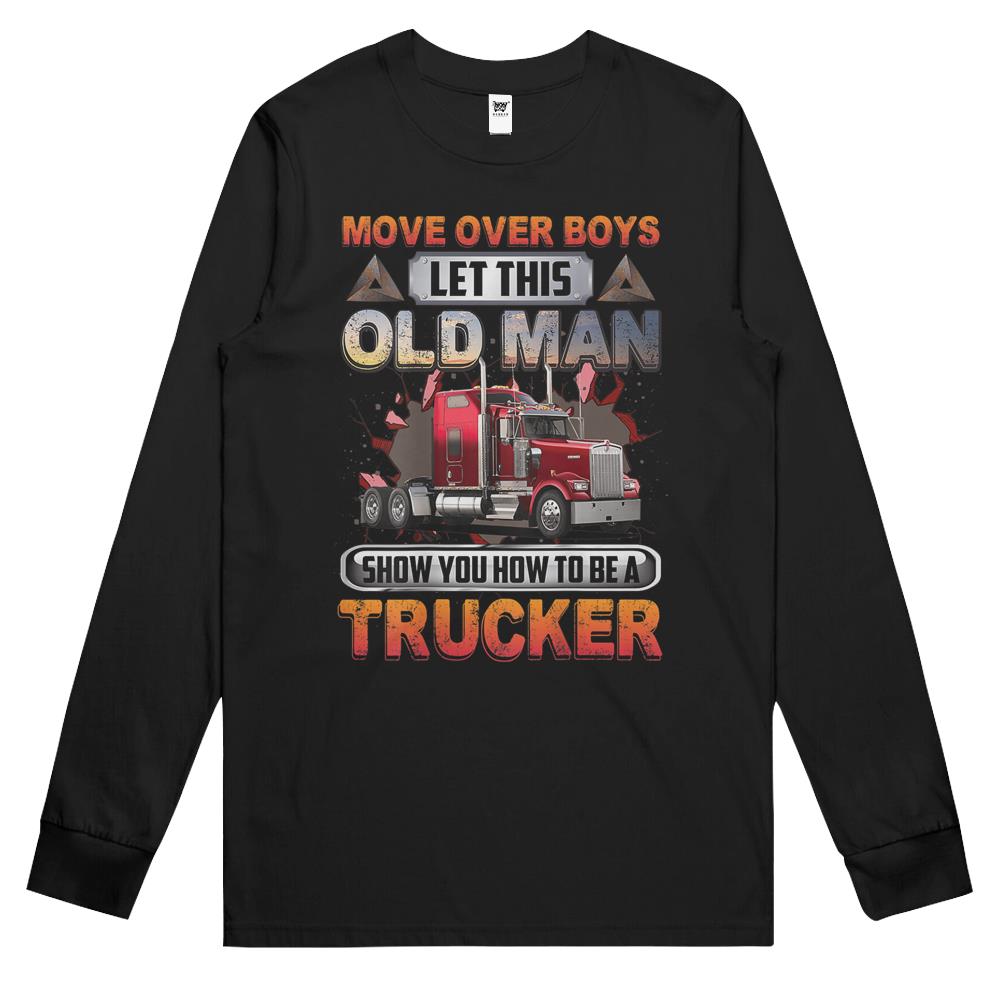 Mens Let This Old Man Show You How To Be A Trucker Funny Saying Long Sleeve T Shirts