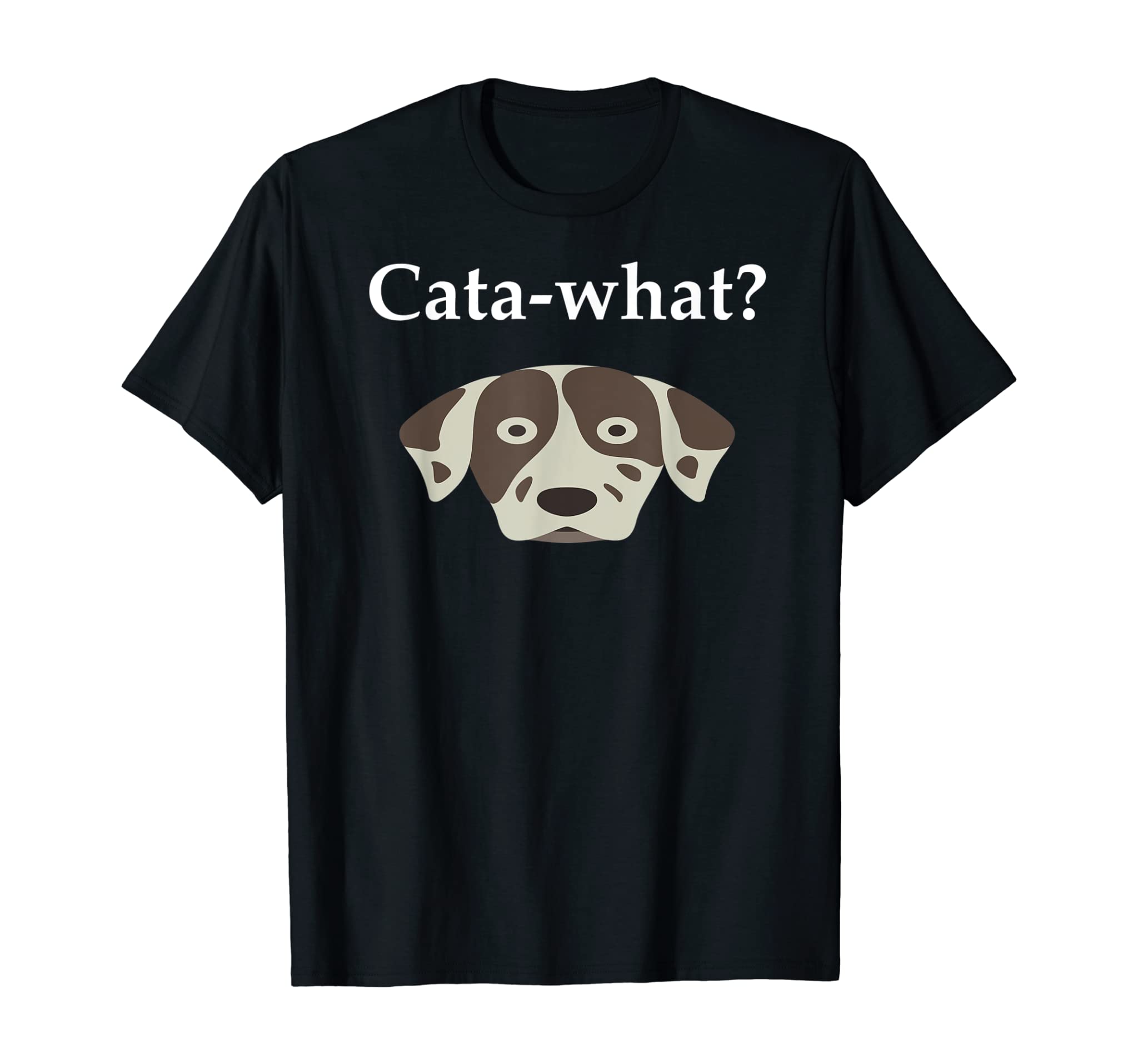 Cata-What? Cata What Lousiana Catahoula Leopard Dog Shirt