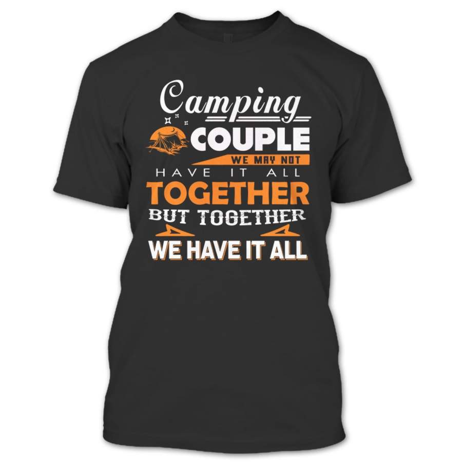 Funny Camping Couple Together We Have It All T Shirt, Camper Shirt, Camping Shirt