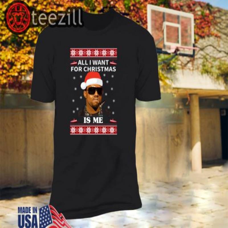 All I Want For Christmas Is Me Kanye West Shirt