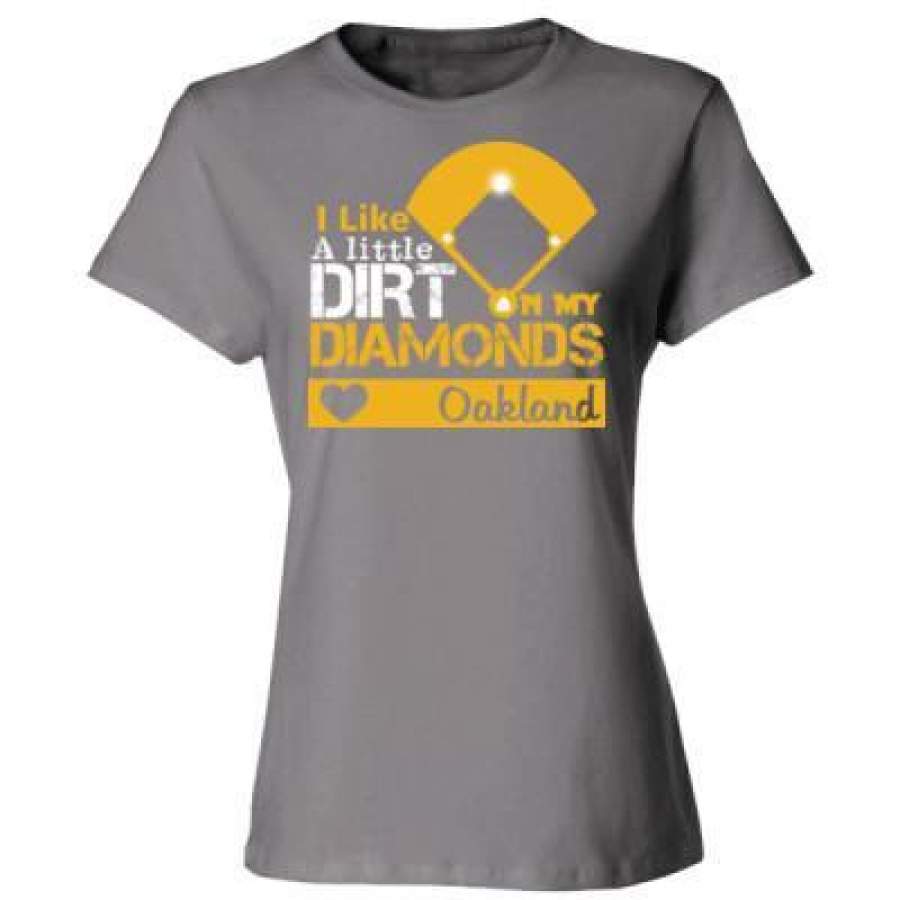 AGR Oakland Athletics I Like A Little Dirt On My Diamonds – Ladies’ Cotton T-Shirt