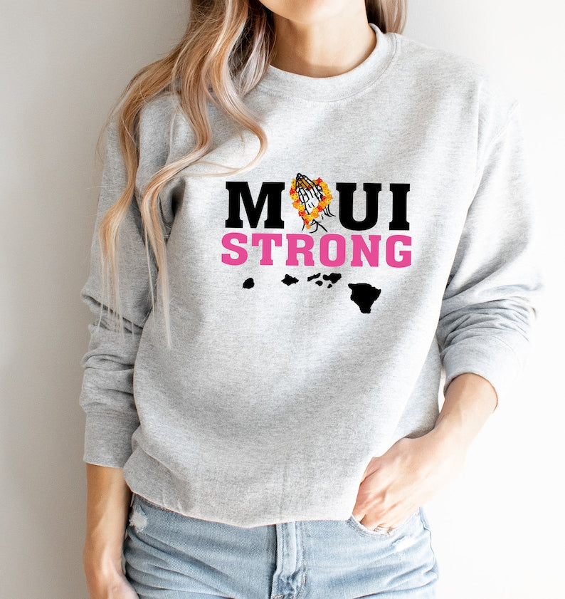 Maui Strong Sweatshirt, Hurricane Dora Relief, Hawaii Sweatshirt, Lahaina Maui, Maui Wildfires,Maui Strong Sweatshirt, Support For Hawaii Fire Victims Sws1759