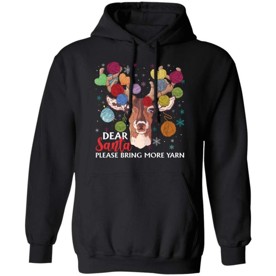 Christmas Hoodie Dear Santa Please Bring More Yarn Reindeer Xmas Shirt MT11