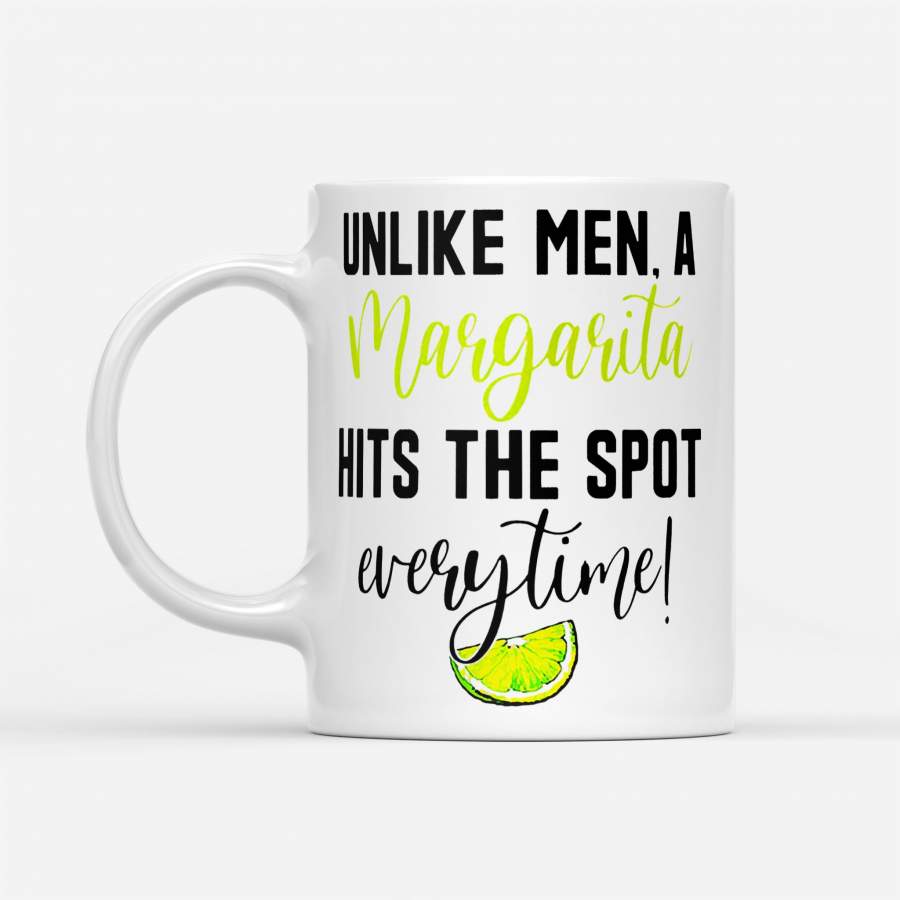 Unlike Men A Margarita Hits The Spot Everytime – White Mug