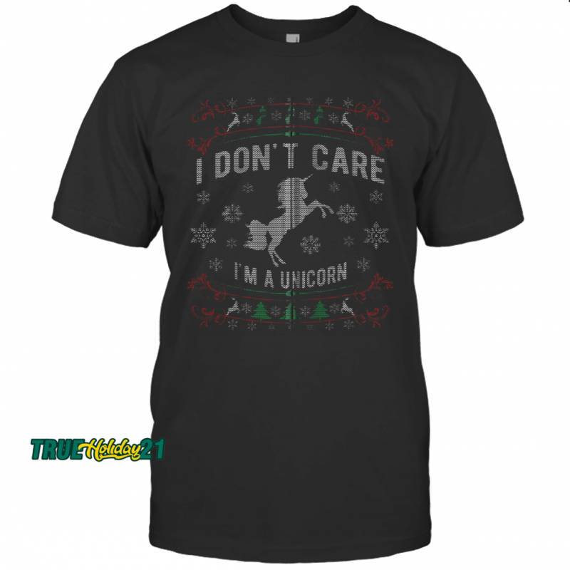 Ugly Christmas Style I Don’t Care I’m A Unicorn Funny Xmas T-shirt