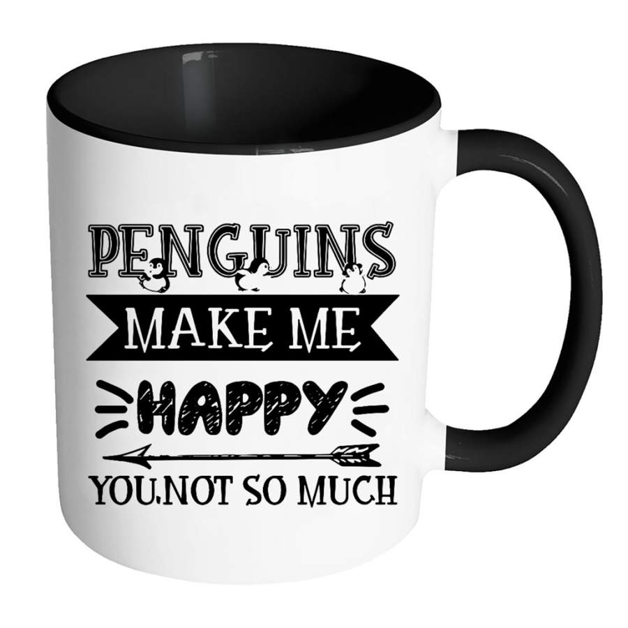 Penguins Make Me Happy You Not SO Much – Full-Wrap Coffee Colors Accent Mug