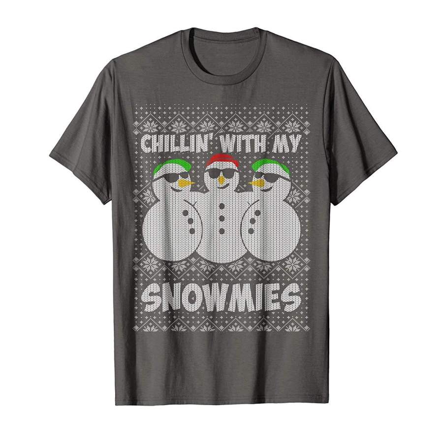 Chillin With My Snowmies Ugly Christmas Sweater Style Shirt