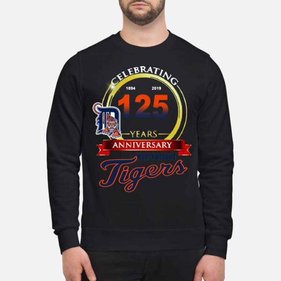 Celebrating 1894 2019 125 years anniversary Detroit Tigers Sweatshirt