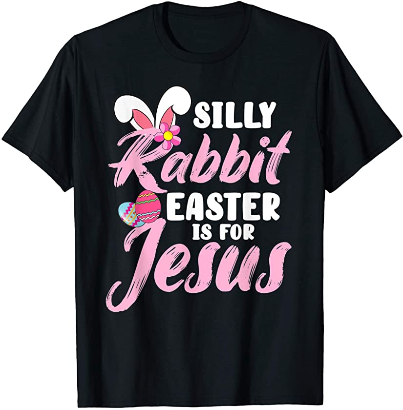 Cute Silly Rabbit Easter Is for Jesus Christians Gift T-Shirt