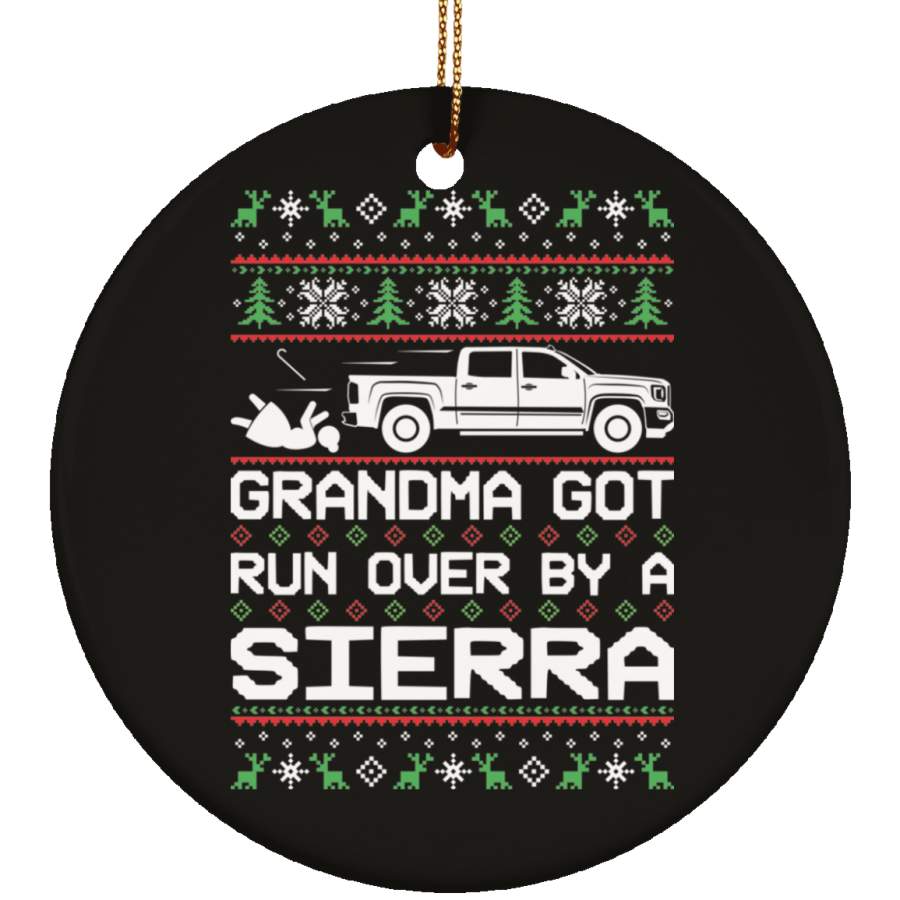 Sierra 1500 Grandma Got Run Over Ugly Christmas Ornament