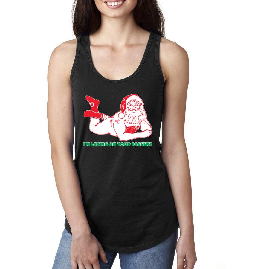 Sexy Santa Im Laying on your Present Ugly Christmas Christmas Ladies Racerback Tank Top