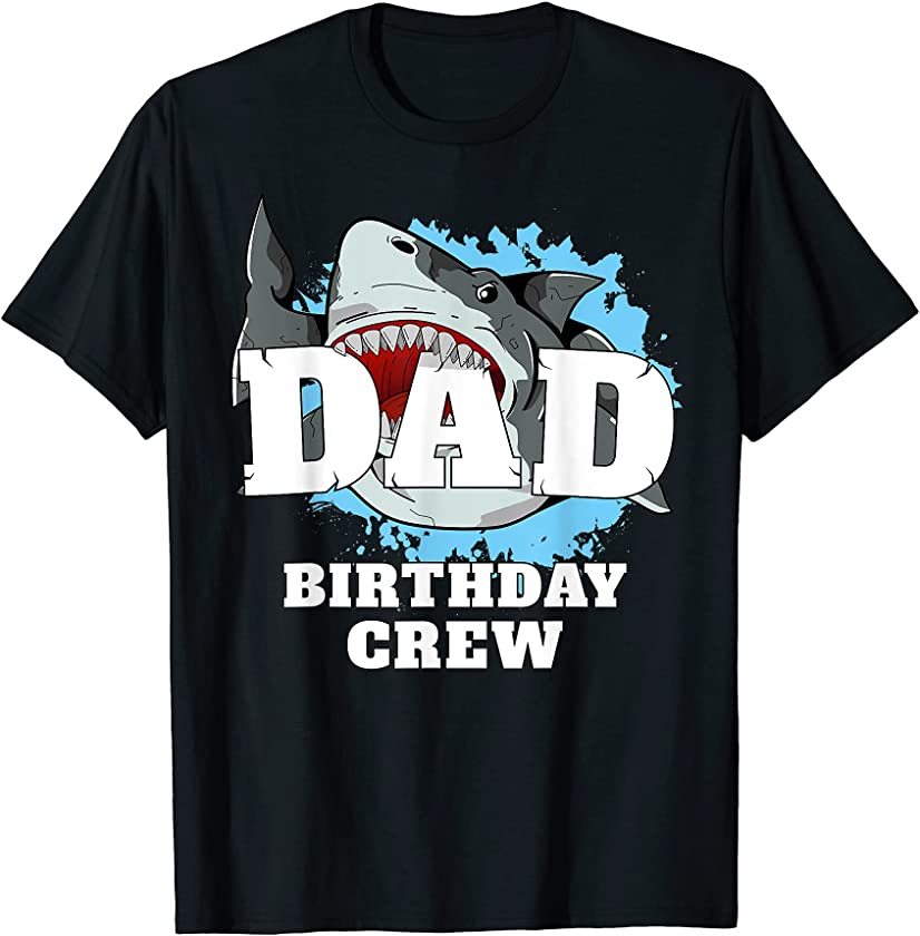 Dad Birthday Crew Shark Theme Party Papa Daddy Father T-Shirt