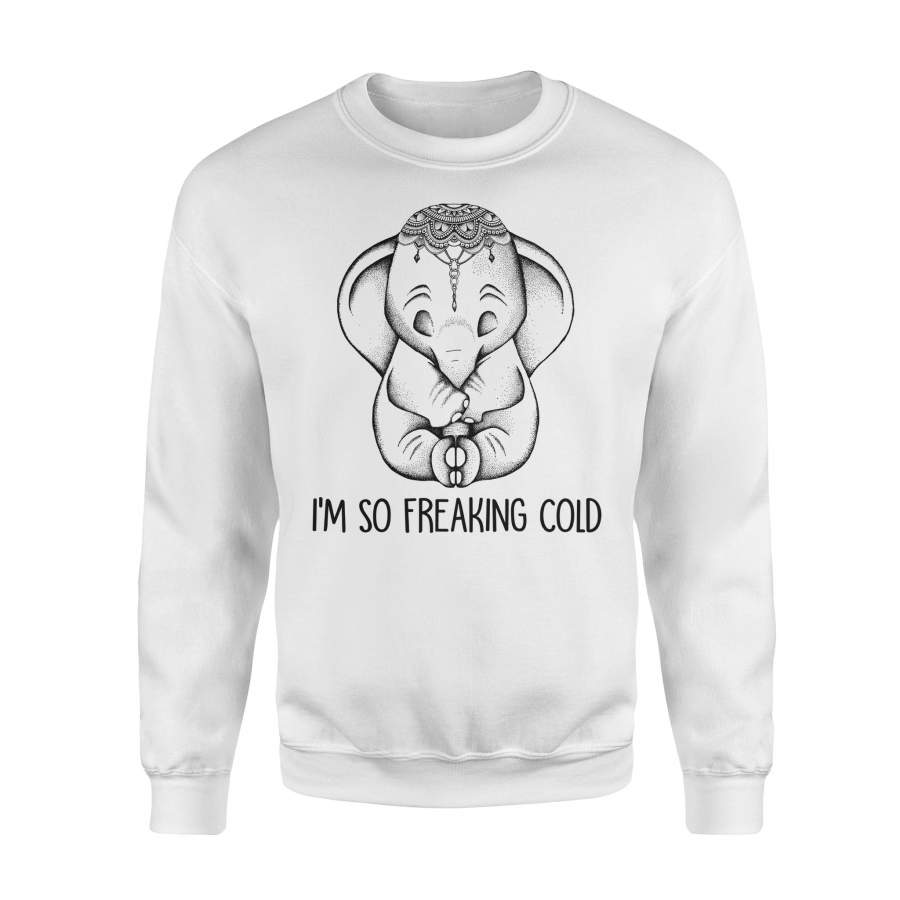 Elephant- I’m So Freaking Cold – Standard Fleece Sweatshirt