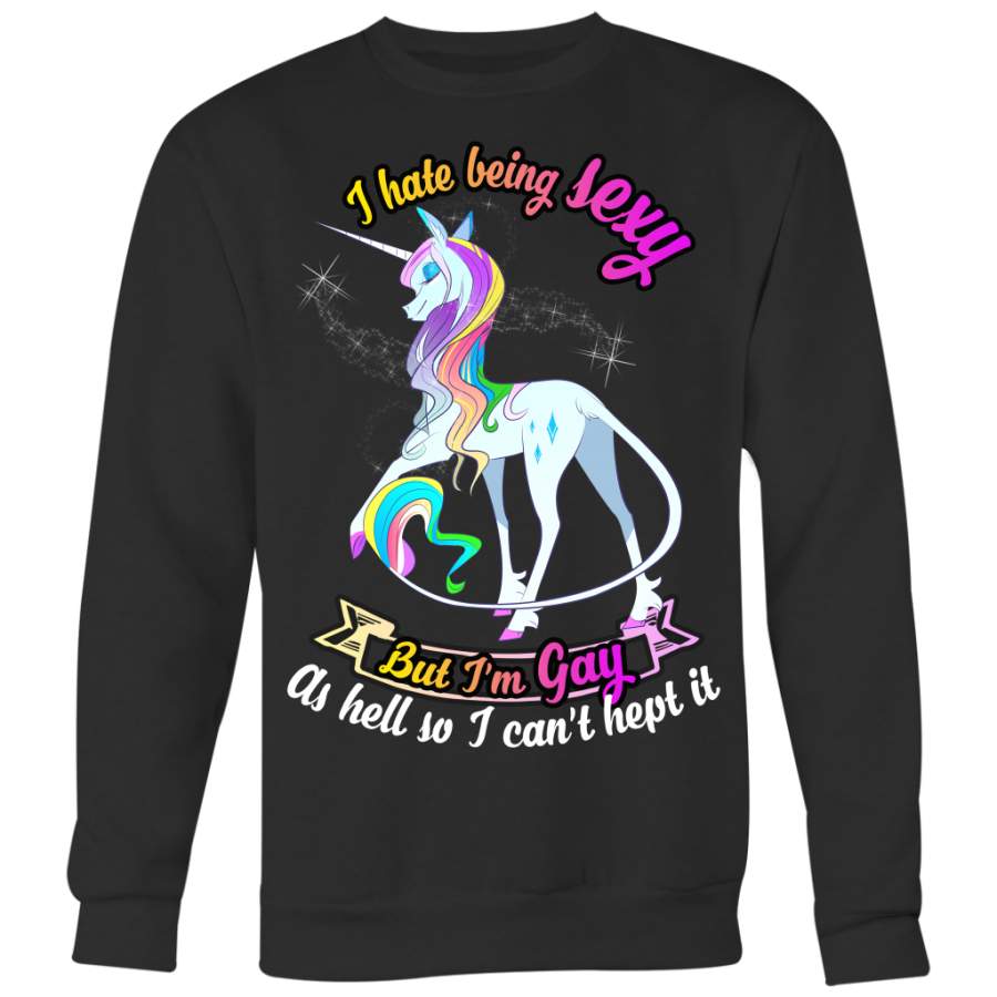 Unicorn Shirts, I Hate Being Sexy But I’m Gay As Hell So I Can’t Hept It