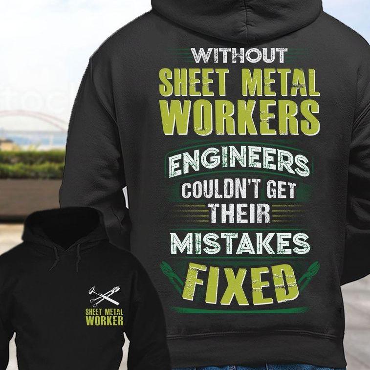 Without Sheet Metal Workers Engineers Couldn’t Get Their Mistakes Fixed Standard Hoodie 2 sides