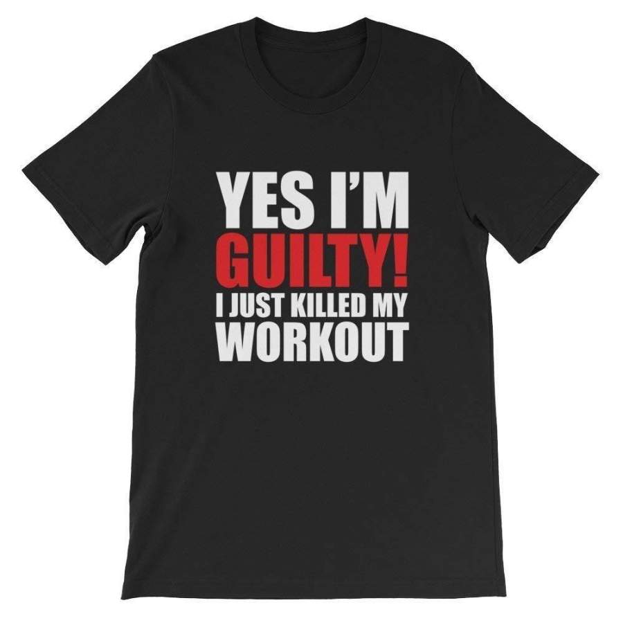 Yes I’M Guilty I Just Killed My Workout T-Shirt Men Cotton T-Shirt