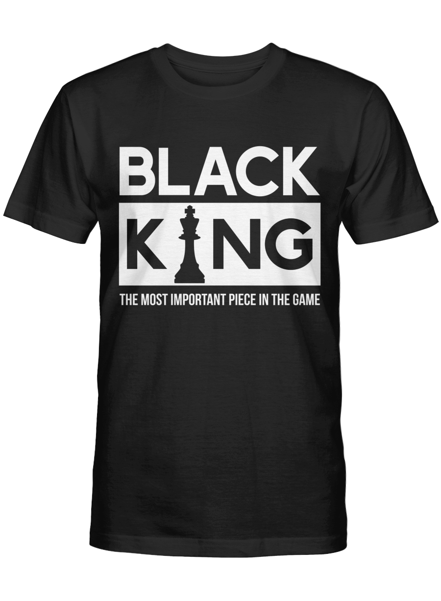 Shirt For Black King The Most Important Piece In The Game Tshirt