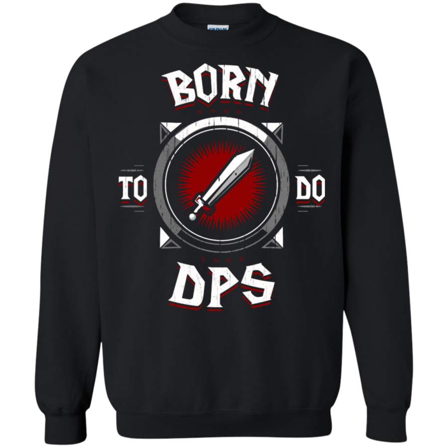 AGR World Of Warcraft Born To Do DPS For Gamer Sweatshirt