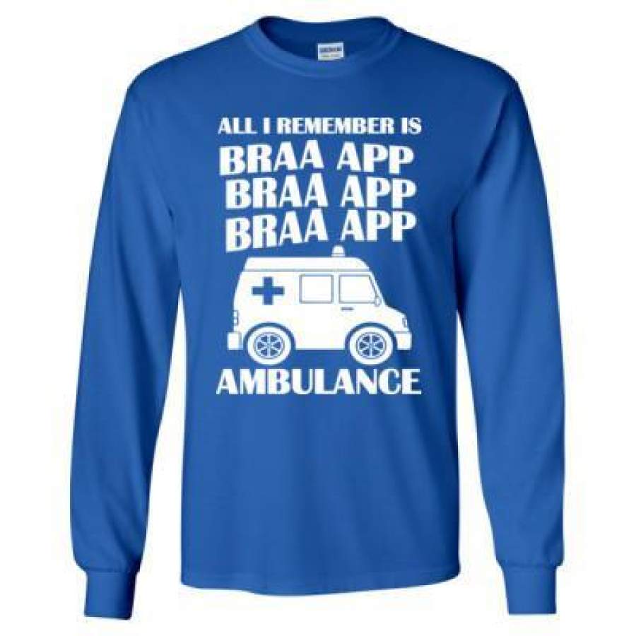 AGR All I Remember Is Braaap Ambulance – Long Sleeve T-Shirt