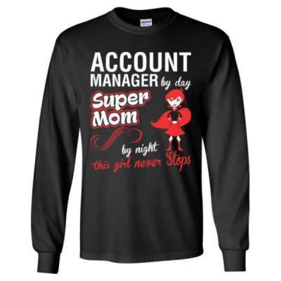 AGR Account Manager By Day Super Mom By Night This Girl Never Stops – Long Sleeve T-Shirt