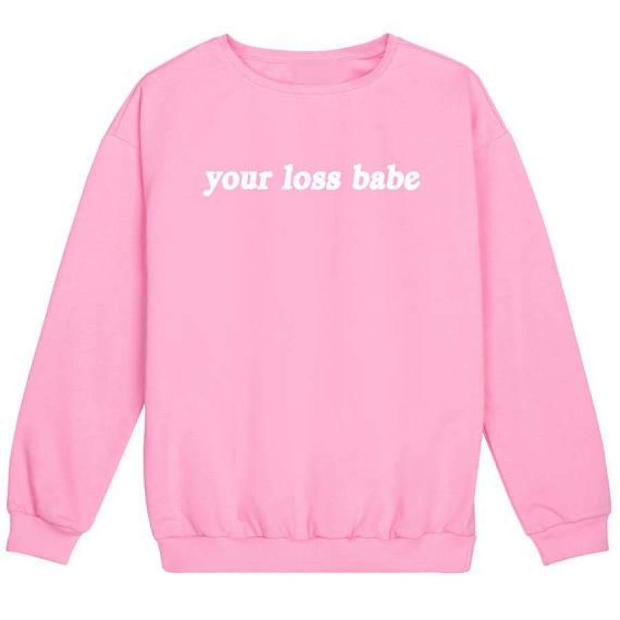 Aesthetic Casual Cotton Sweat Shirt Your Loss Babe Graphic Sweat Shirt