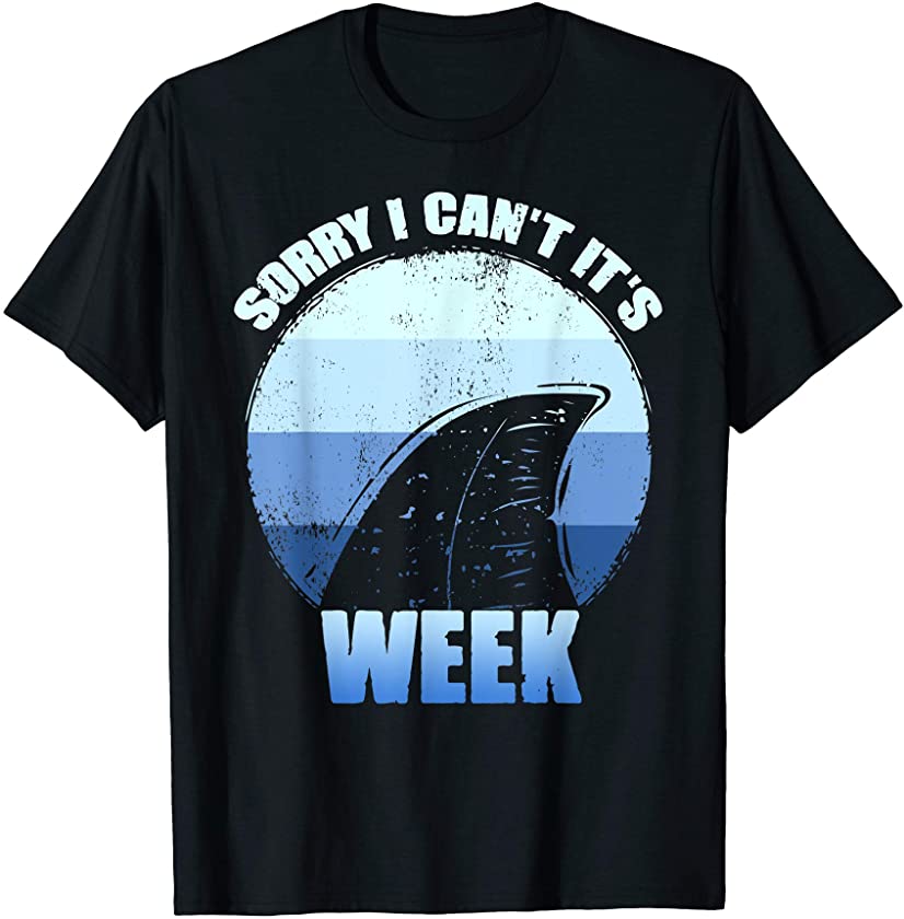 Sorry i can’t it’s Week Funny Shark Gift T-Shirt T-Shirt