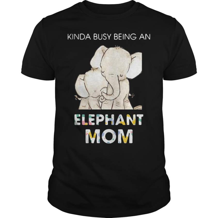 Kinda busy being an Elephant Mom T-Shirt