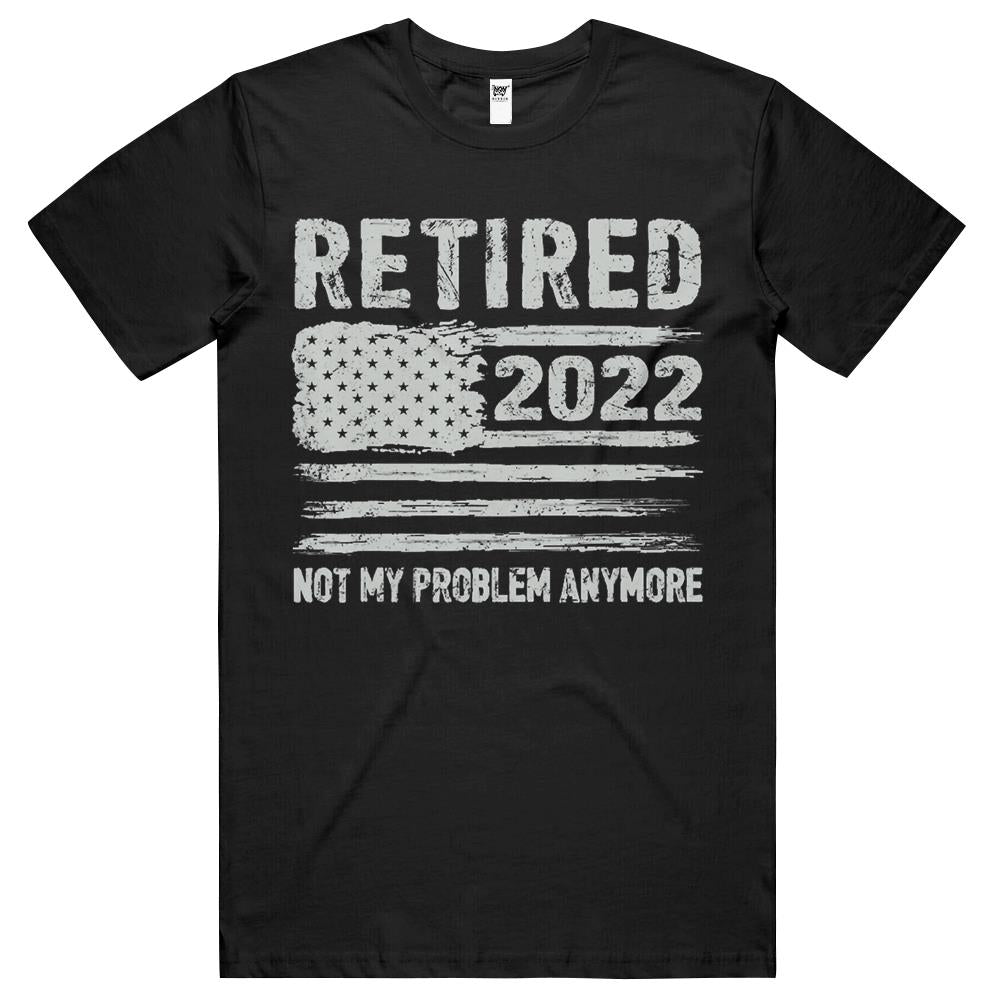 Retired 2022 Not My Problem Anymore Retirement American Flag T Shirts