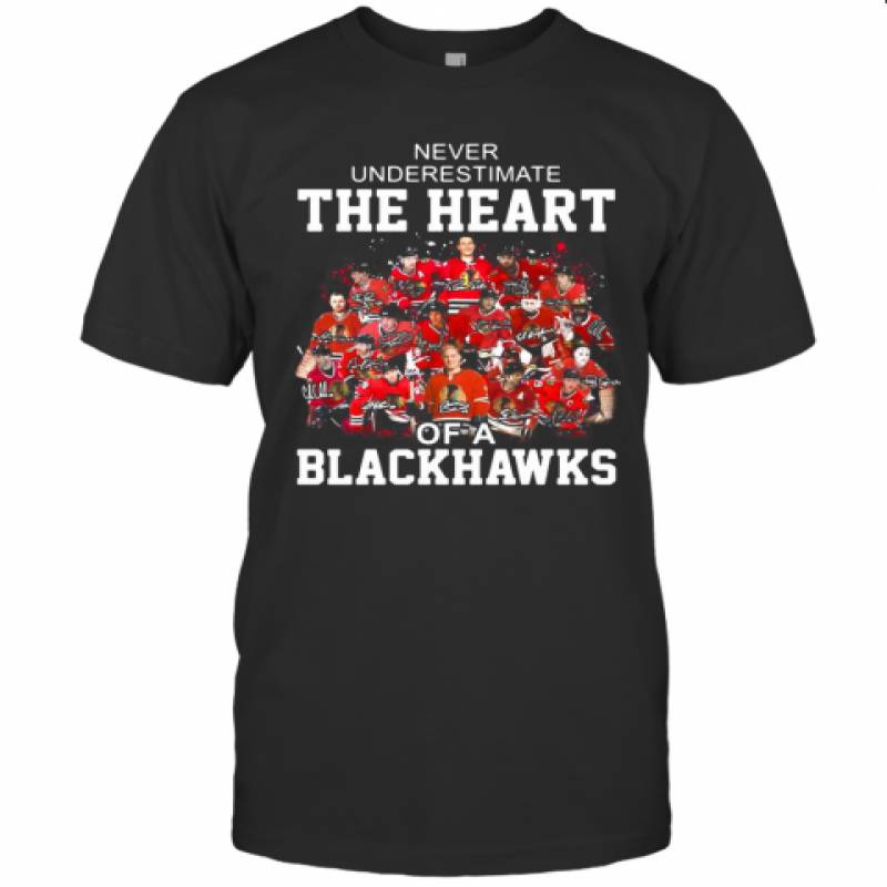 Never Underestimate The Heart Of A Chicago Blackhawks Signatures T-Shirt