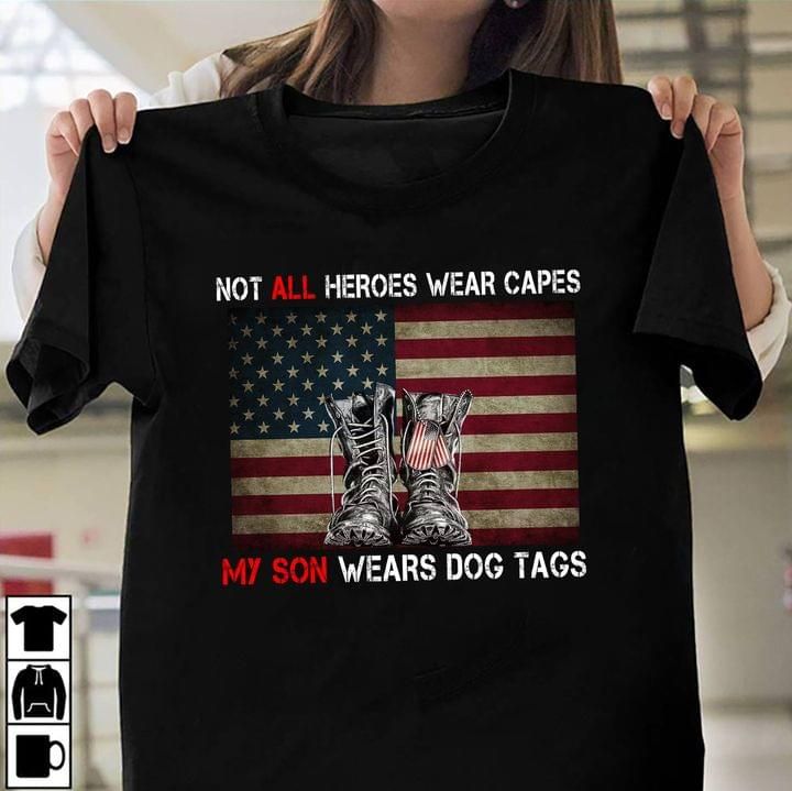 Not all heroes wear capes my son wears dog tags veteran shirt Tshirt Hoodie Sweater