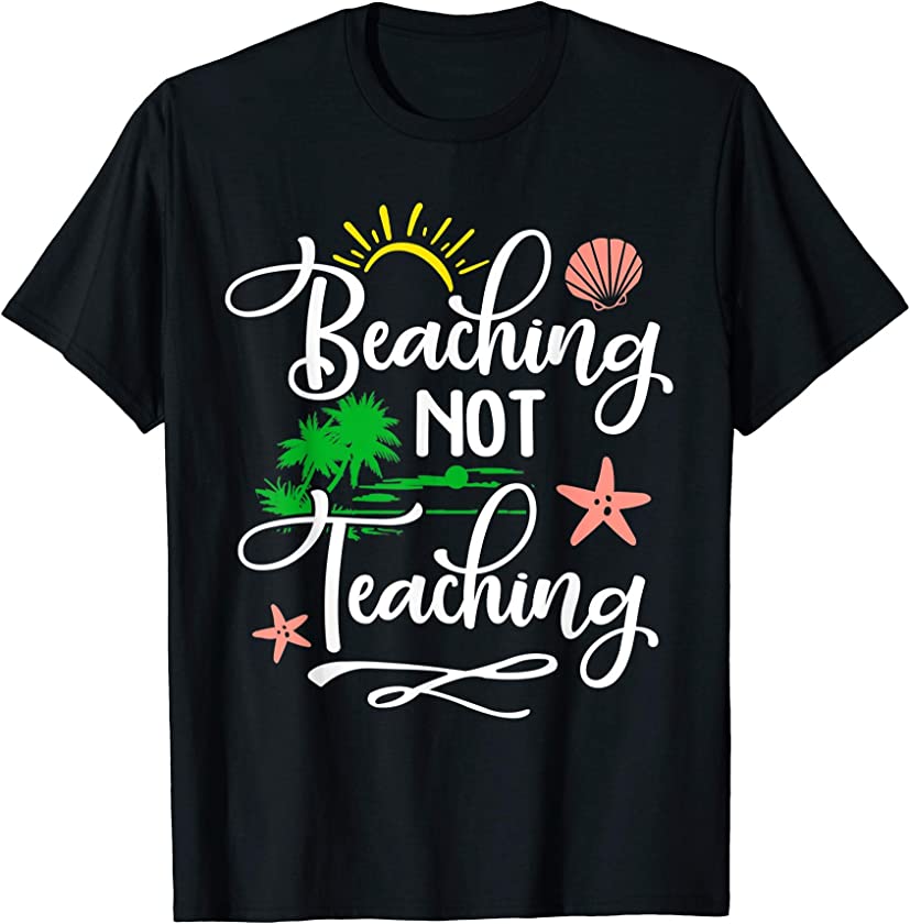 Beaching not Teaching Funny Vacation Summer Teacher Vintage T-Shirt