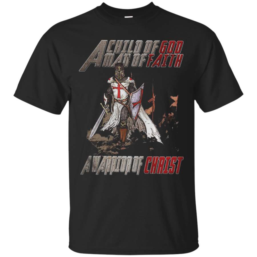 AGR A Child Of God Man Of Faith A Warrior Of Christ shirt Cotton t shirt